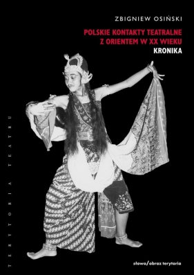 Polskie kontakty teatralne z Orientem w XX wieku - Zbigniew Osiński