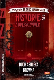 Przygody Jessiki Bannister. Historie z dreszczykiem. Tom 22. Duch Ashleya Browna