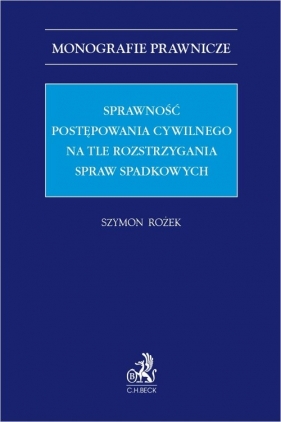 Sprawność postępowania cywilnego na tle rozstrzygania spraw spadkowych - Szymon Rożek