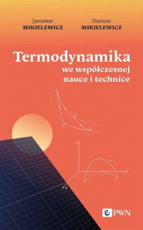 Termodynamika we współczesnej nauce i technice - Jarosław Mikielewicz, Dariusz Mikielewicz