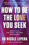 How to Be the Love You Seek Nicole LePera