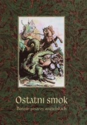 Ostatni smok. Baśnie pisarzy angielskich - Opracowanie zbiorowe
