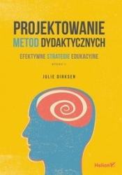 Projektowanie metod dydaktycznych Efektywne strategie edukacyjne. Wydanie II - Julie Dirksen