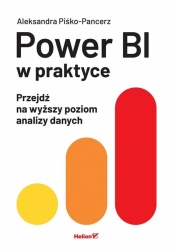 Power BI w praktyce. Przejdź na wyższy poziom... - Aleksandra Piśko-Pancerz