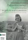  Żydowska pamięć o powstaniu w getcie warszawskim