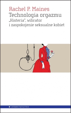 Technologia orgazmu - Maines Rachel P.