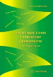 Angielskie czasy i struktury gramatyczne. Na chłopski rozum