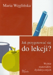 Jak przygotować się do lekcji - Maria Węglińska