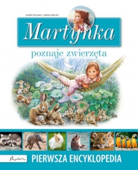 Martynka poznaje zwierzęta - Delahaye Gilbert, Marlier Marcel