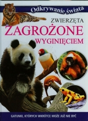 Zwierzęta zagrożone wyginięciem Gatunki których wkrótce może już nie być