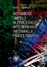 Aktywność umysłu w procesach wydobywania informacji pamięciowych Hankała Andrzej