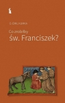 Co zrobiłby św. Franciszek? o. Emil Kumka