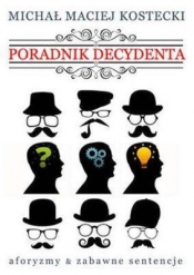 PORADNIK DECYDENTA - Michał Maciej Kostecki