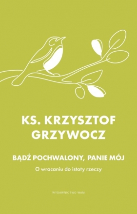 Bądź pochwalony, Panie mój - Krzysztof Grzywocz