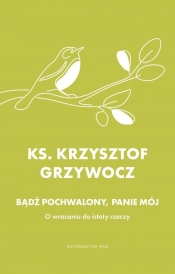Bądź pochwalony, Panie mój - Krzysztof Grzywocz