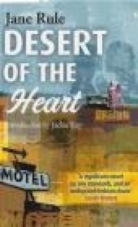 Desert of the Heart Jane Rule, J. Rule