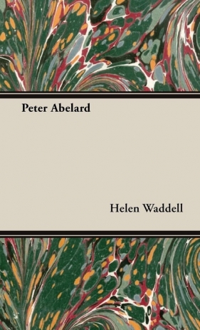Peter Abelard - Waddell Helen