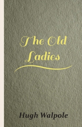The Old Ladies - Walpole Hugh