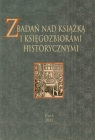 Z badań nad ksiażką i księgozbiorami historycznymi Tom 5