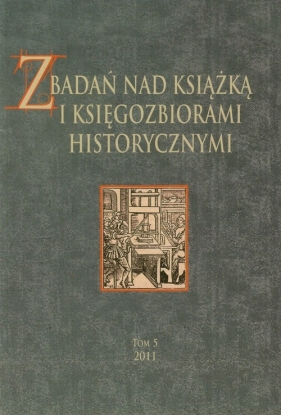 Z badań nad ksiażką i księgozbiorami historycznymi Tom 5