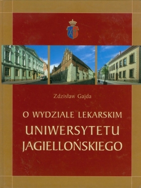O wydziale lekarskim Uniwersytetu Jagielońskie - Gajda Zdzisław