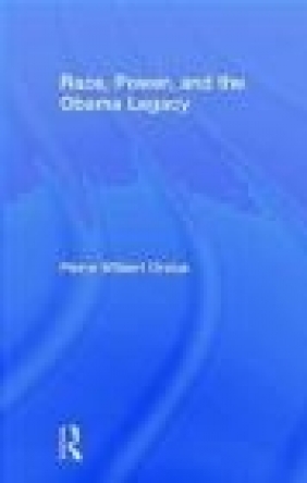 Race, Power, and the Obama Legacy Pierre Orelus