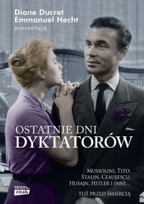 Ostatnie dni dyktatorów - Diane Ducret, Emmanuel Hecht