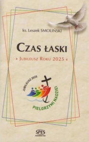 Czas Łaski. Jubileusz Roku 2025 - Leszek Smoliński