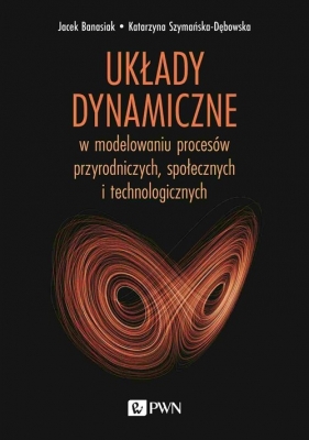 Układy dynamiczne - Banasiak Jacek, Szymańska-Dębowska Katarzyna