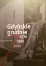 Gdyńskie grudnie 1970, 1980, 2020 Jerzy Brukwicki