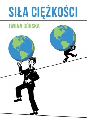 Siła ciężkości - Iwona Górska