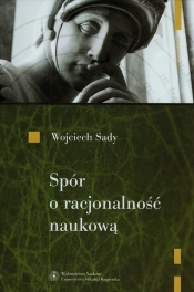 Spór o racjonalność naukową - Sady Wojciech<br />
