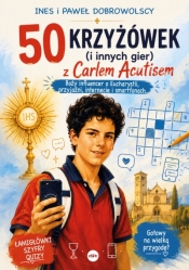 50 krzyżówek (i innych gier) z Carlem Acutisem. Boży influencer o Eucharystii, przyjaźni, internecie - Paweł Dobrowolski