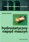 Hydrostatyczny napęd maszyn Podręczniki akademickie - mechanika Osiecki Andrzej