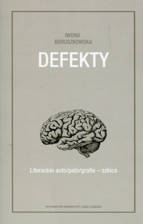 Defekty Literackie auto/pato/grafie szkice - Boruszkowska Iwona