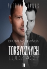  Brutalna prawda o toksycznych ludziach