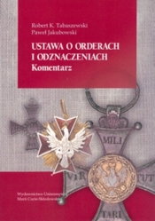 Ustawa o orderach i odznaczeniach Komentarz - Robert K. Tabaszewski, Paweł Jakubowski