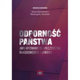 Odporność państwa jako wyzwanie bezpieczeństwa narodowego w XXI wieku - Jakub Adamkiewicz, KOWALSKI WAWRZYNIEC