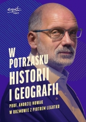 W potrzasku historii i geografii - Andrzej Nowak, Piotr Legutko