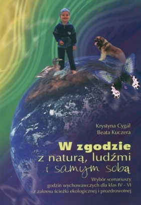 W zgodzie z naturą ludźmi i samym - Cygal Krystyna, Kuczera Beata