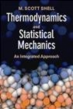Thermodynamics and Statistical Mechanics - Scott Shell
