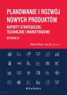 Planowanie i rozwój nowych produktów Aspekty strategiczne, techniczne i Wirkus Marek, Lis Anna M.