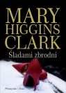 Śladami zbrodni Higgins Clark Mary
