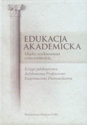 Edukacja akademicka Między oczekiwaniami a rzeczywistością - <br />