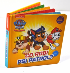 Koło Zabawy. Psi Patrol. Co robi Psi Patrol? - Opracowanie zbiorowe