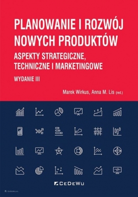 Planowanie i rozwój nowych produktów - Anna M. Lis, Marek Wirkus