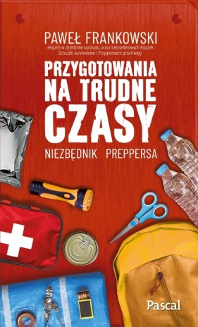 Przygotowania na trudne czasy. Niezbędnik preppersa - Paweł Frankowski