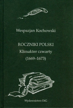 Roczniki Polski Klimakter czwarty 1669-1673 - Kochowski Wespazjan