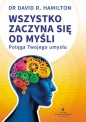 Wszystko zaczyna się od myśli - David R. Hamilton