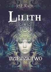 Lilith Tom 1 Dziedzictwo - Rach. Jo.E.